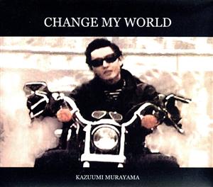 CHANGE MY WORLD