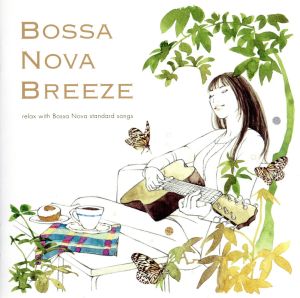 BOSSA NOVA BREEZE～relax with Bossa Nova standard songs