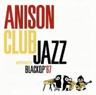 ANISON CLUB JAZZ perfomed by BLACK QP'67