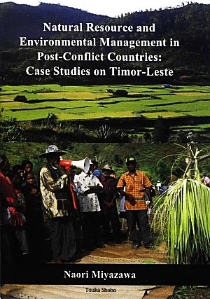 Natural Resource and Environmental Management in Post-Conflict Countries:Case Studies on Timor-Leste