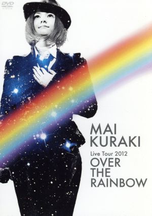 Mai Kuraki Live Tour 2012～OVER THE RAINBOW～