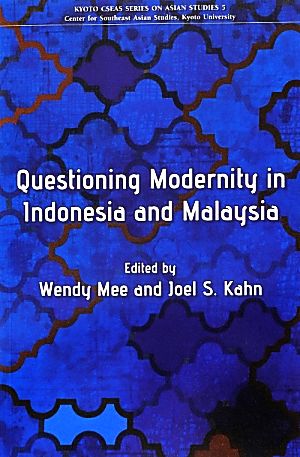 Questioning Modernity in Indonesia and MalaysiaKyoto CSEAS Series on Asian Studies5