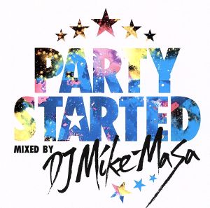 PARTY STARTED mixed by DJ Mike-Masa