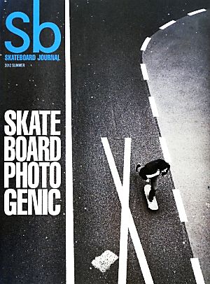 Sb SKATEBOARD JOURNAL(2012 SUMMER) SKATEBOARD PHOTOGENIC-SKATEBOARD PHOTOGENIC