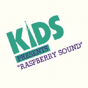 KIDS PRESENTS“RASPBERRY SOUND