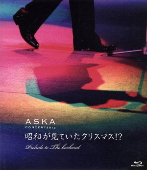 ASKA CONCERT 2012 昭和が見ていたクリスマス!? Prelude to The Bookend(Blu-ray Disc)