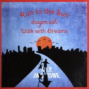 Run to the Sun/Walk with Dreams