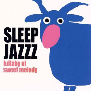 SLEEP JAZZZ lullaby of sweet melody