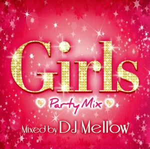 Girls Party Mix mixed by DJ Mellow