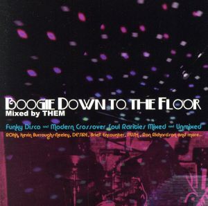 BOOGIE DOWN TO THE FLOOR MIXED BY THEM