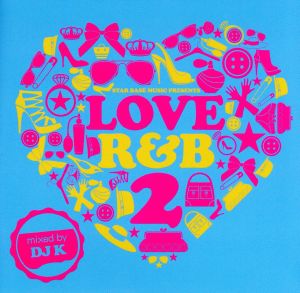 Love R&B 2 mixed by DJ K
