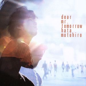 Dear Mr.Tomorrow(初回生産限定盤)(DVD付)