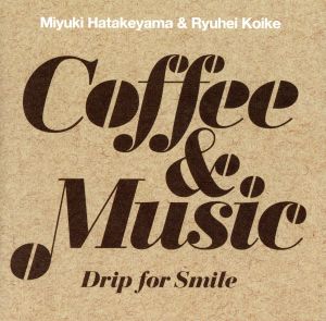 Coffee&Music～Drip for Smile～