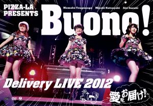 PIZZA-LA Presents Buono！ Delivery LIVE 2012～愛をお届け！～