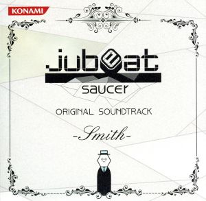 jubeat saucer ORIGINAL SOUNDTRACK -Smith-