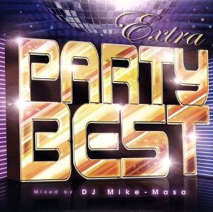 EXTRA PARTY BEST mixed by DJ Mike-Masa