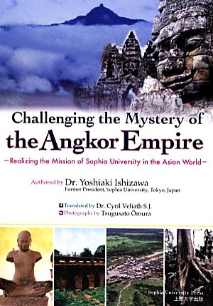 Challenging the Mystery of the Angkor EmpireRealizing the Mission of Sophia University in the Asian World