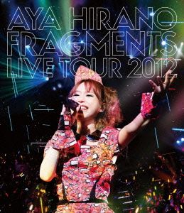 AYA HIRANO FRAGMENTS LIVE TOUR 2012(Blu-ray Disc)