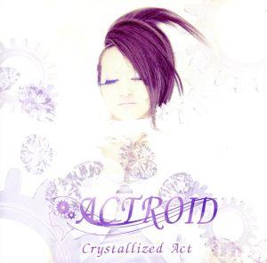 Crystallized Act(クリスタライズド・アクト)