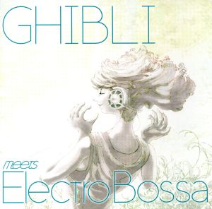 GHIBLI meets electro“BOSSA