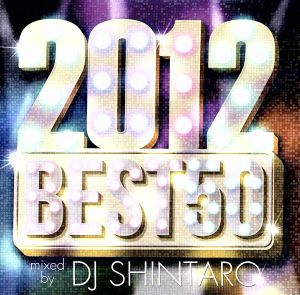 2012 BEST HITS！50 mixed by DJ SHINTARO