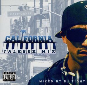 CALIFORNIA TALKBOX MIX Mixed by DJ T！GHT