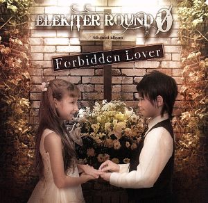 ELEKITER ROUND φ 4th.ミニアルバム Forbidden Lover(豪華版)