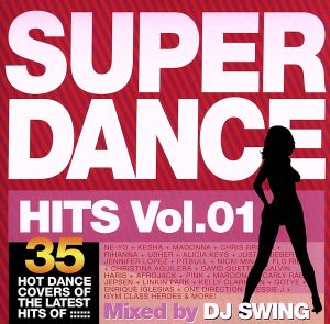 SUPER DANCE HITS vol.1 Mixed by DJ SWING