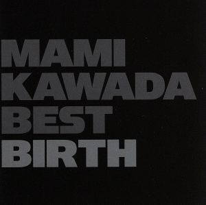 MAMI KAWADA BEST BIRTH(初回限定盤)(Blu-ray Disc付)
