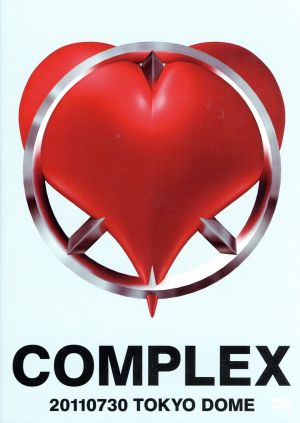 COMPLEX 20110730 TOKYO DOME 日本一心 中古DVD