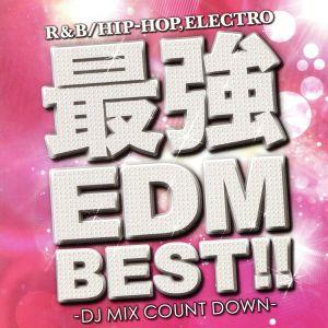 最強EDM BEST!!-DJ MIX COUNT DOWN-