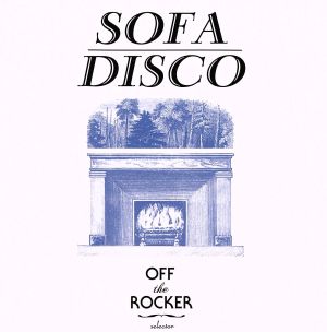 OFF THE ROCKER Presents SOFA DISCO