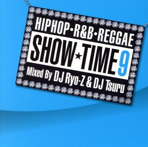 SHOW TIME 9 Mixed By DJ Ryo-Z&Tsuru