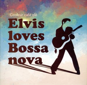 Couleur Cafe ole“Elvis loves Bossanova