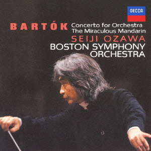 バルトーク:管弦楽のための協奏曲、バレエ「中国の不思議な役人」