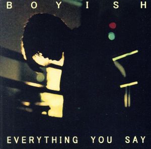 Everything You Say