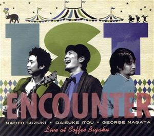 1st Encounter-Live at Coffee Bigaku