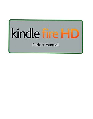 Kindle Fire HD Perfect Manual