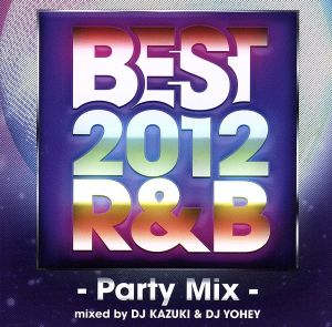 BEST 2012 R&B-Party Mix-mixed by DJ KAZUKI&DJ YOHEY