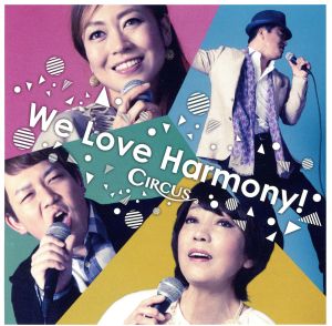 We Love Harmony！