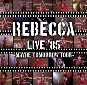 REBECCA LIVE'85～Maybe Tomorrow Tour～