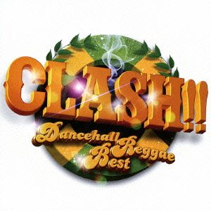 CLASH!!～Dancehall Reggae Best～