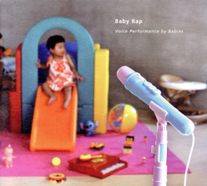 ベイビー・ラップ ヴォイス・パフォーマンス・バイ・ベイビーズ