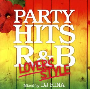 PARTY HITS R&B～LOVERS STYLE～Mixed by DJ RINA