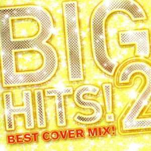 BIG HITS！2-Best Cover Mix!! Mixed by DJ K-funk