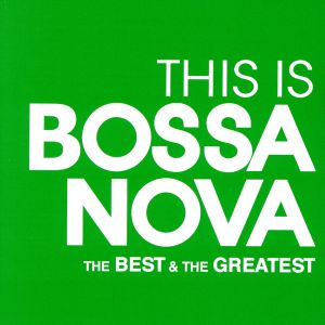 THIS IS BOSSA NOVA