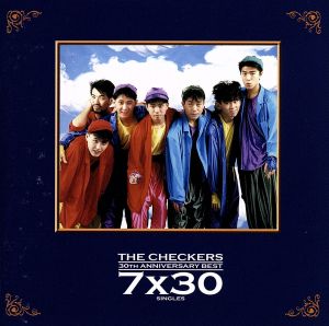 THE CHECKERS 30TH ANNIVERSARY BEST～7×30 SINGLES～