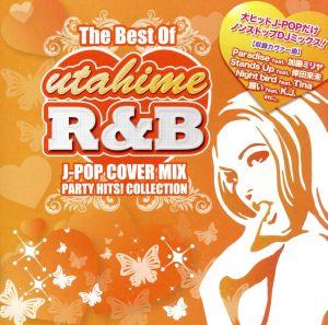 The Best Of UTAHIME-R&B J-POP COVER MIX PARTY HITS！ COLLECTION-