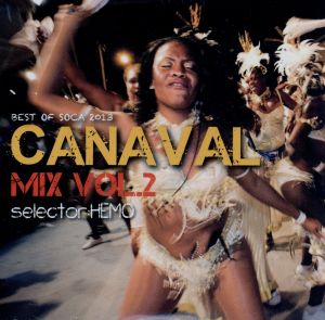 CANAVAL MIX VOL.2-BEST OF SOCA 2013-