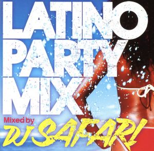 LATINO PARTY MIX Mixed by DJ SAFARI